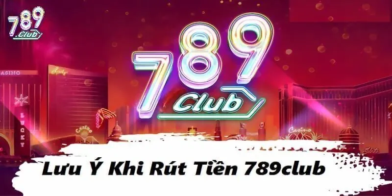 Những vấn đề mà tân thủ thắc mắc khi rút tiền 789Club