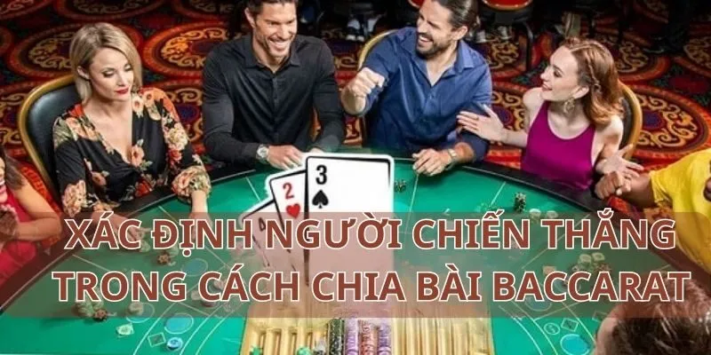 Xác định người chiến thắng trong cách chia bài baccarat